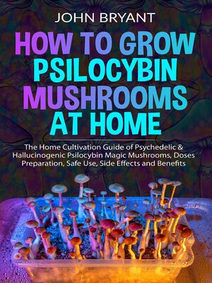 cover image of How to Grow Psilocybin Mushrooms at Home